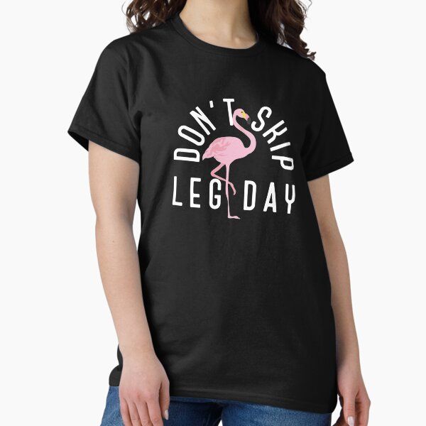 Don't skip leg day flamingo - cute flamingo — graphic tee